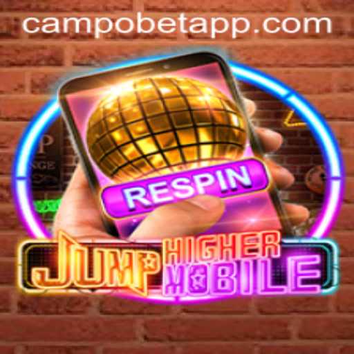 Exploring the Exciting World of JumpHighermobile and Campobet
